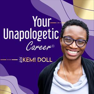 Your Unapologetic Career® Podcast by Kemi Doll
