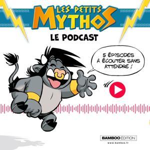 Les Petits Mythos - Le Podcast by Les Petits Mythos - Le Podcast