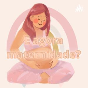 E AGORA MATERNIDADE? by Thayane Castro
