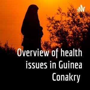 Overview of health issues in Guinea Conakry by Diaraye Diallo