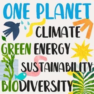 One Planet Podcast · Climate Change, Politics, Sustainability, Environmental Solutions, Renewable Energy, Activism, Biodiversity, Carbon Footprint, Wildlife, Regenerative Agriculture, Circular Economy, Extinction, Net-Zero by Creative Process Original Series