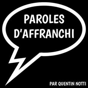 PAROLES D’AFFRANCHI by Quentin Notti