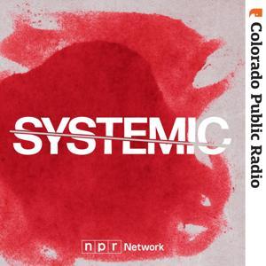 Systemic by Colorado Public Radio