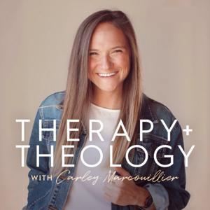 Therapy + Theology with Carley Marcouillier by Carley Marcouillier