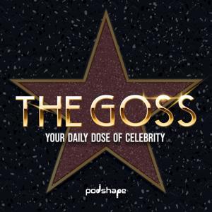 The Goss -Your Daily Dose of Celebrity by Podshape