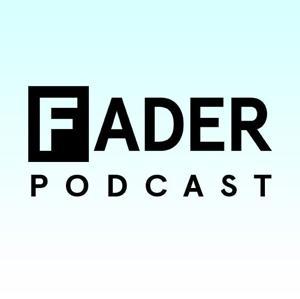 The FADER Podcast by The FADER