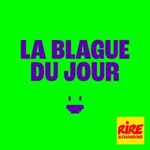La blague du jour by Rire et Chansons France