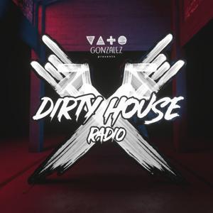 Vato Gonzalez presents Dirty House Radio by Vato Gonzalez