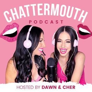Chattermouth Podcast by Cher and Dawn