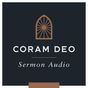 Coram Deo Church Sermon Audio by Bob Thune
