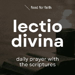 Lectio Divina by Food for Faith