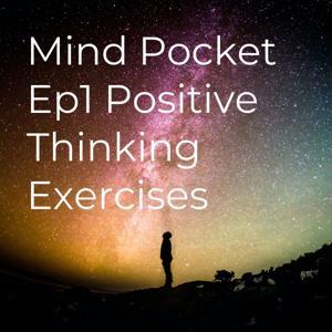 Mind Pocket Ep1 Positive Thinking Exercises by Mind Pocket