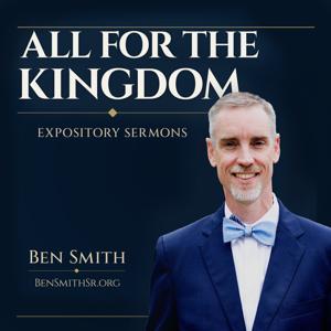 All for the Kingdom with Ben Smith by Ben Smith
