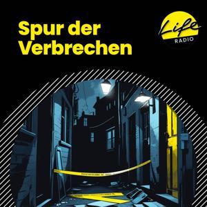 Spur der Verbrechen - Oberösterreichs spektakulärste Kriminalfälle by Life Radio