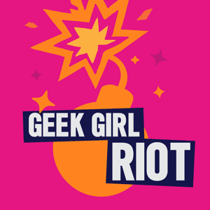 Geek Girl Riot by idobi Network