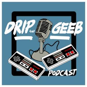 The Drip and Geeb Podcast by Uncle Geeb Productions
