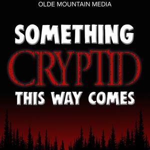 Something Cryptid This Way Comes by PNW Sasquatch Shadows