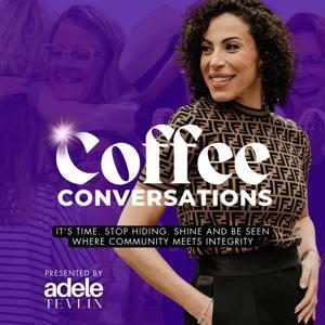 Coffee Conversations With Adele Tevlin by Adele Tevlin