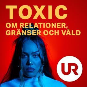 Toxic - om relationer, gränser och våld by UR – Utbildningsradion