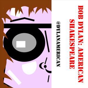 Bob Dylan: American Shakespeare by Rich Evans and Mark Walsh