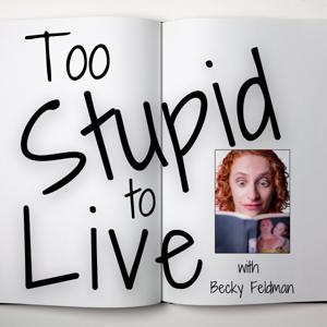 Too Stupid to Live: Romance Reviews $5 and Under by Becky Feldman