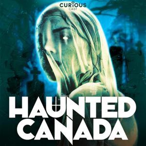 Haunted Canada: Ghost stories and the unexplained by Nadine Bailey / Curiouscast