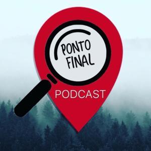 Ponto Final Podcast - Onde True Crime faz Turismo by Tatiana Daignault