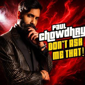 Paul Chowdhry Don't Ask Me That! by Paul Chowdhry along with Spotify