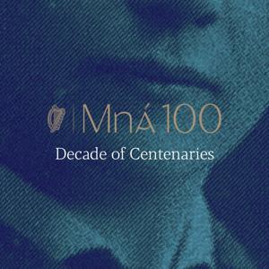 Mná 100 - Decade of Centenaries by Department of Tourism, Culture, Arts, Gaeltacht, Sport and Media as part of Mná100 project