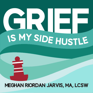 Grief Is My Side Hustle by meghanrjarvis