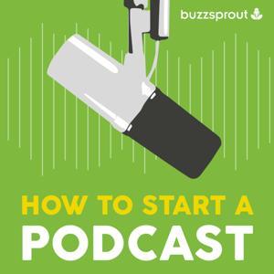 How to Start a Podcast by Buzzsprout