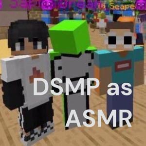 DSMP as ASMR by eva