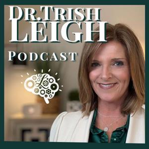 Dr. Trish Leigh Podcast by Dr. Trish Leigh