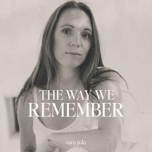 The Way We Remember met Zara Jula by Zara Jula