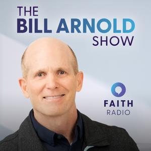 The Bill Arnold Show by Faith Radio