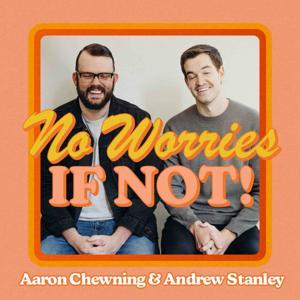 No Worries If Not! by Andrew Stanley & Aaron Chewning