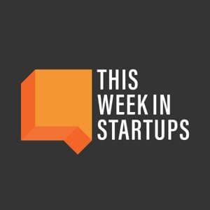 This Week in Startups by Jason Calacanis