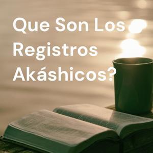 Que Son Los Registros Akáshicos? by Erika Alvarado