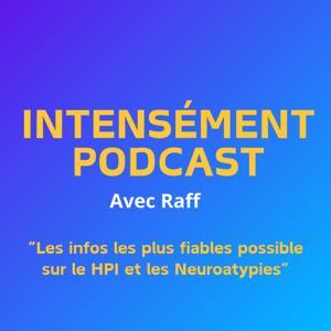 Intensément podcast - L'univers des HPI, Neuroatypiques & Co by Raff - intensément podcast