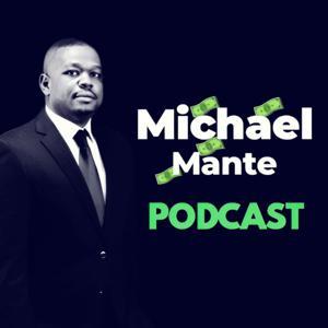 Michael Mante Podcast by Michael KaaGee Mante