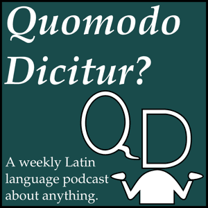 Quomodo Dicitur? Podcast by Quomodo Dicitur? Podcast