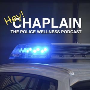 Hey Chaplain: The Police Wellness Podcast by Jared Altic