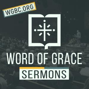 Sermons | Word of Grace Bible Church [wgbc.org] by Word of Grace Bible Church