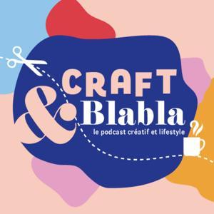 Craft & Blabla : le podcast créatif et lifestyle🧵🎙️ by Craft & Blabla