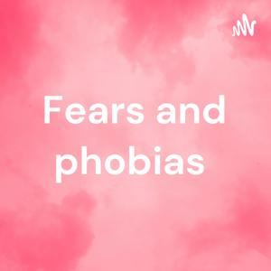 Fears and phobias by Laila Avina