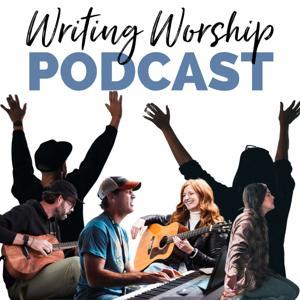 The Writing Worship Podcast - For Worship Songwriters by Hosted by Sharon Byrd, Krissy Nordhoff, Eric Nordhoff