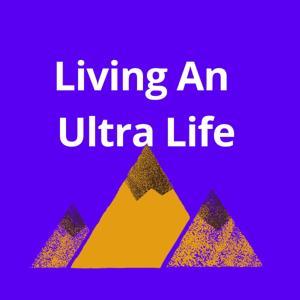 Living An Ultra Life by Mike Horner