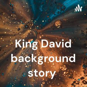 King David background story by zau naw