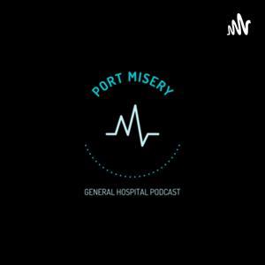 Port Misery - A GH Podcast by Port Misery - General Hospital