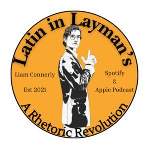 Latin in Layman’s - A Rhetoric Revolution by Liam Connerly
